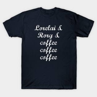 Lorelai & Rory & coffee coffee coffee T-Shirt